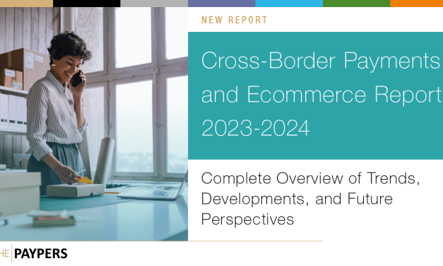 Gain New Insights Into the Cross-Border Payments and Ecommerce Space – The Paypers’ New Report