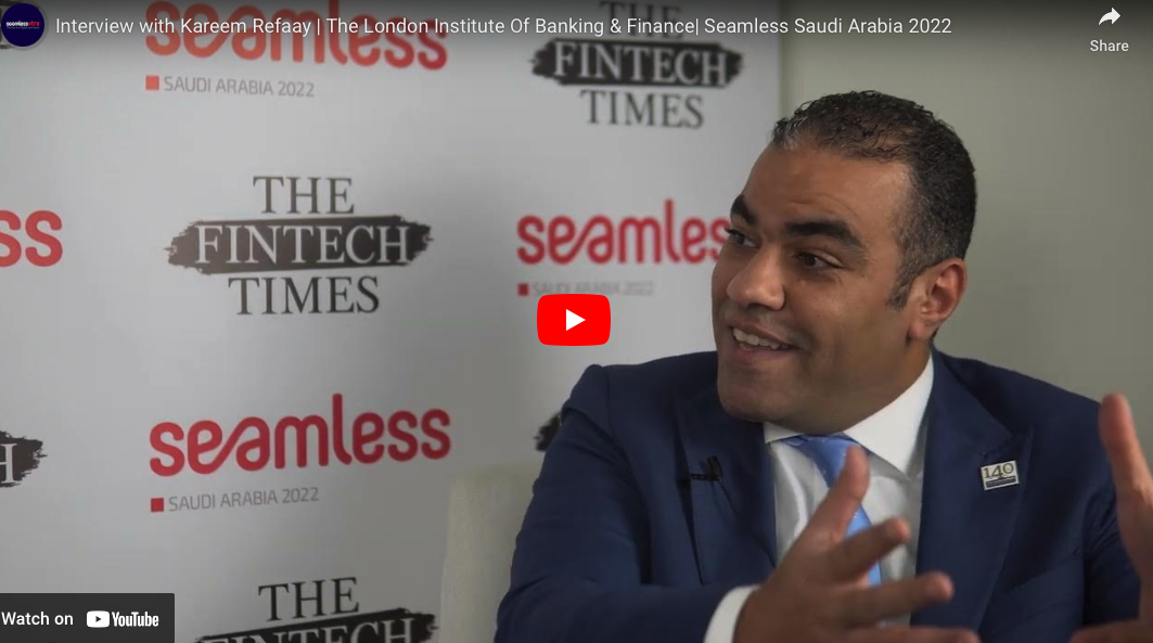 Interview with Kareem Refaay | The London Institute Of Banking & Finance| Seamless Saudi Arabia 2022