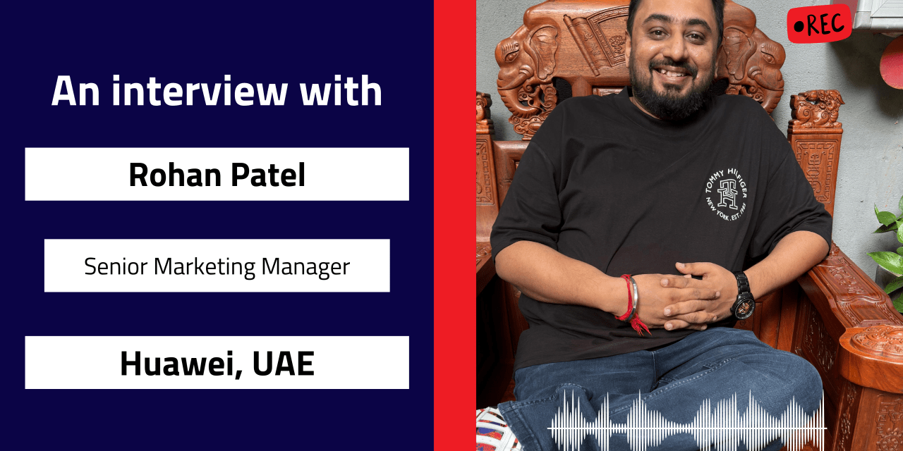 Interview with Rohan Patel, Senior Marketing Manager | Huawei, UAE
