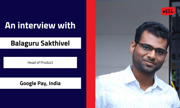 Interview with Balaguru Sakthivel, Head of Product | Google Pay, India