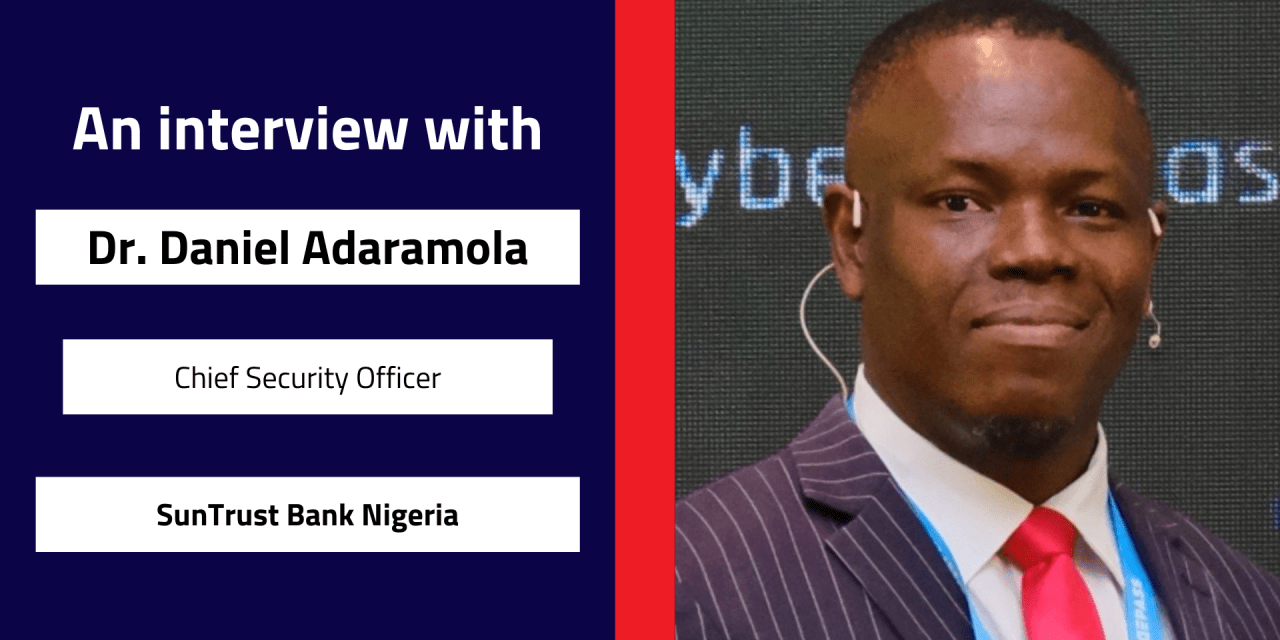 Interview with Dr. Daniel Adaramola, Chief Security Officer | SunTrust Bank, Nigeria