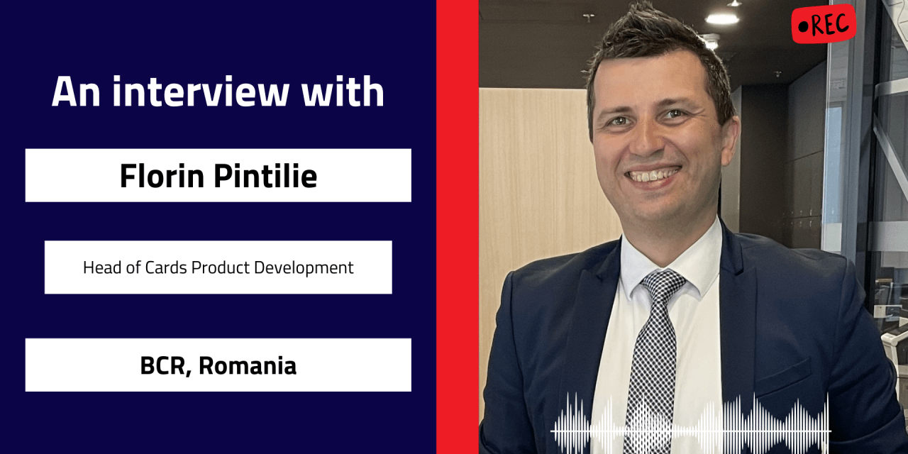 Interview with Florin Pintilie, Head of Cards Product Development | BCR, Romania