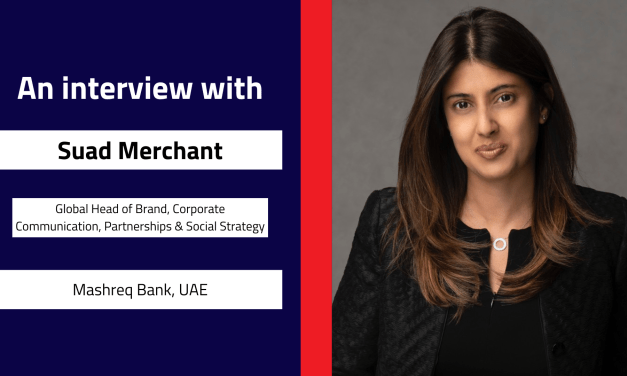 Interview with Suad Merchant, Global Head of Brand, Corporate Communication, Partnerships & Social Strategy | Mashreq Bank, UAE