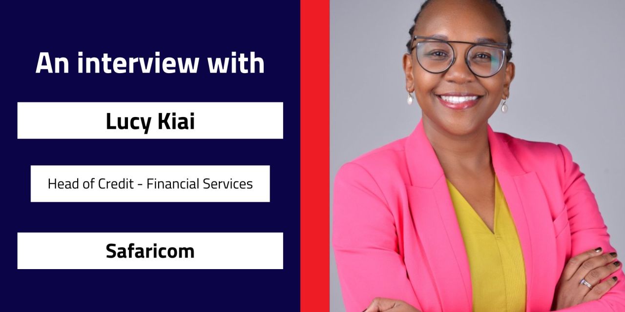 Interview with Lucy Kiai, Head of Credit – Financial Services | Safaricom