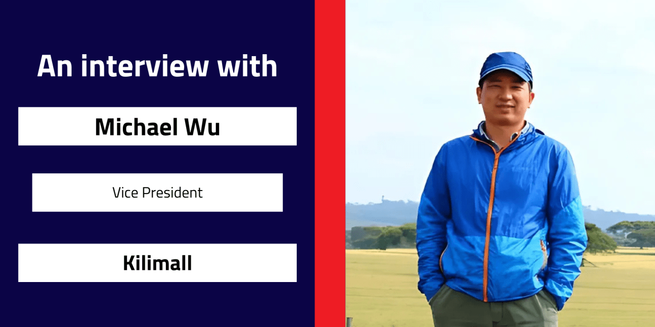 Interview with Michael Wu, Vice President | Kilimall