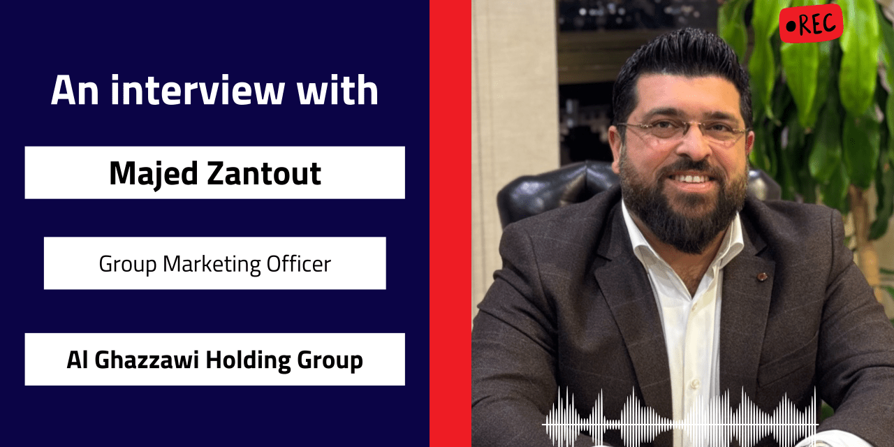 Interview with Majed Zantout, Group Marketing Officer | Al Ghazzawi Holding Group, KSA