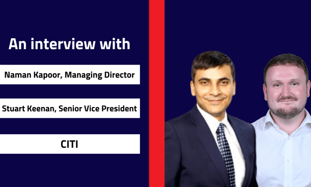 Interview with Naman Kapoor, Managing Director and Stuart Keenan, Senior Vice President | Citi