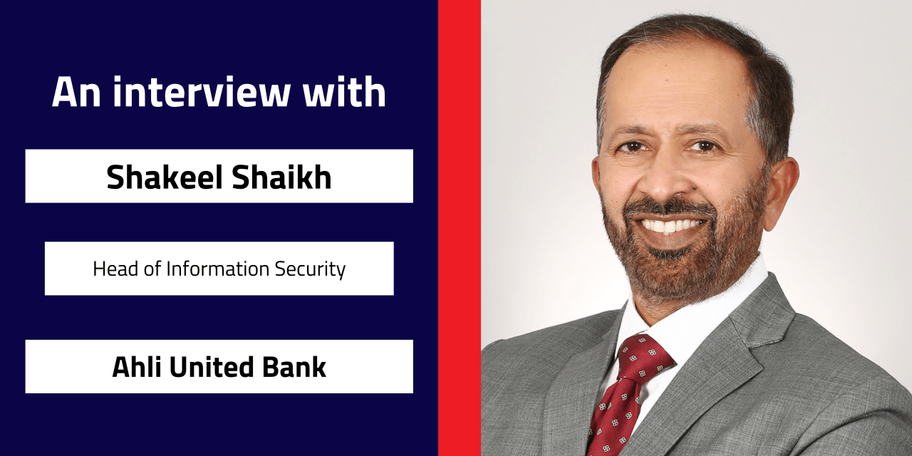Interview with Shakeel Shaikh, Head of Information Security |Ahli United Bank