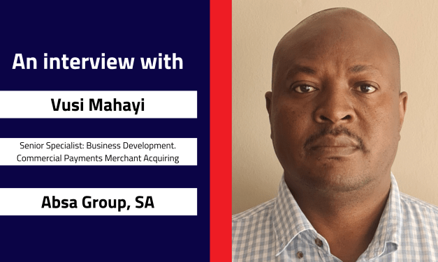 Interview with Vusi Mahayi, Senior Specialist: Business Development. Commercial Payments Merchant Acquiring | Absa Group, SA
